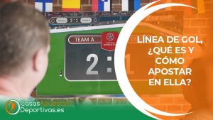 Linea de Gol Que es y como apostar en ella