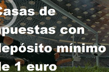 Casas de apuestas que permiten depósitos mínimos de 1 euro