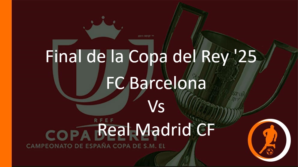 Final copa del rey 2025 barcelona vs real madrid